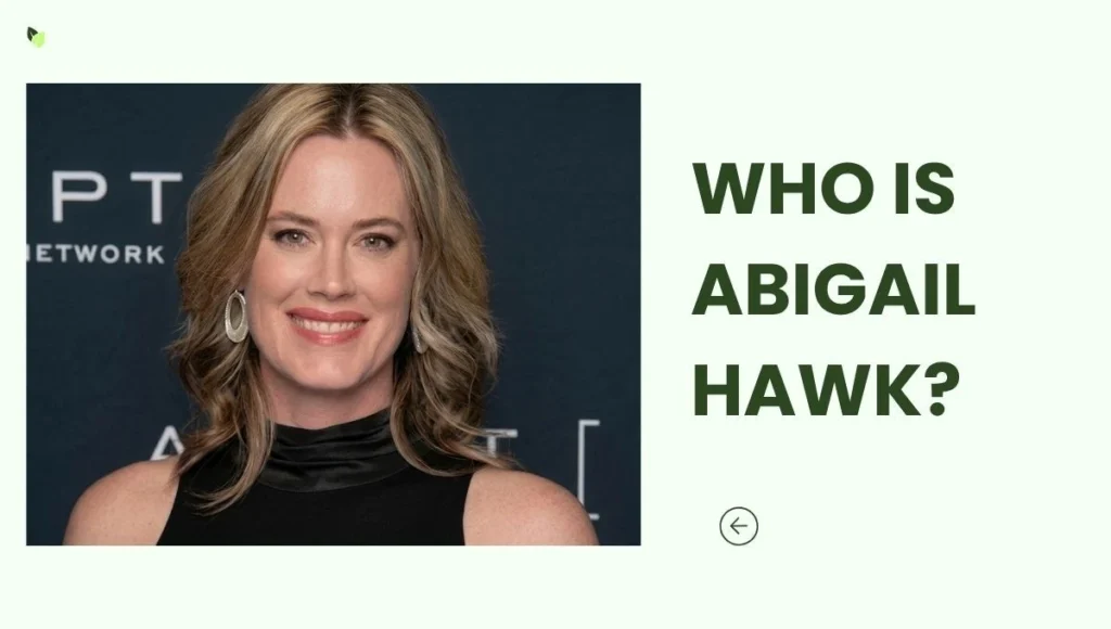 Who Is Abigail Hawk?