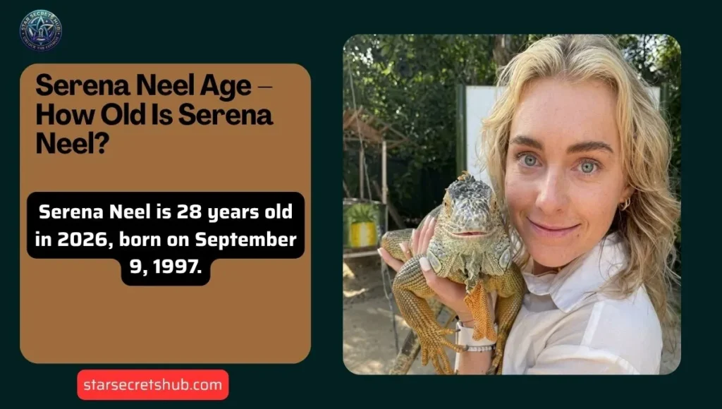 Serena Neel Age – How Old Is Serena Neel?