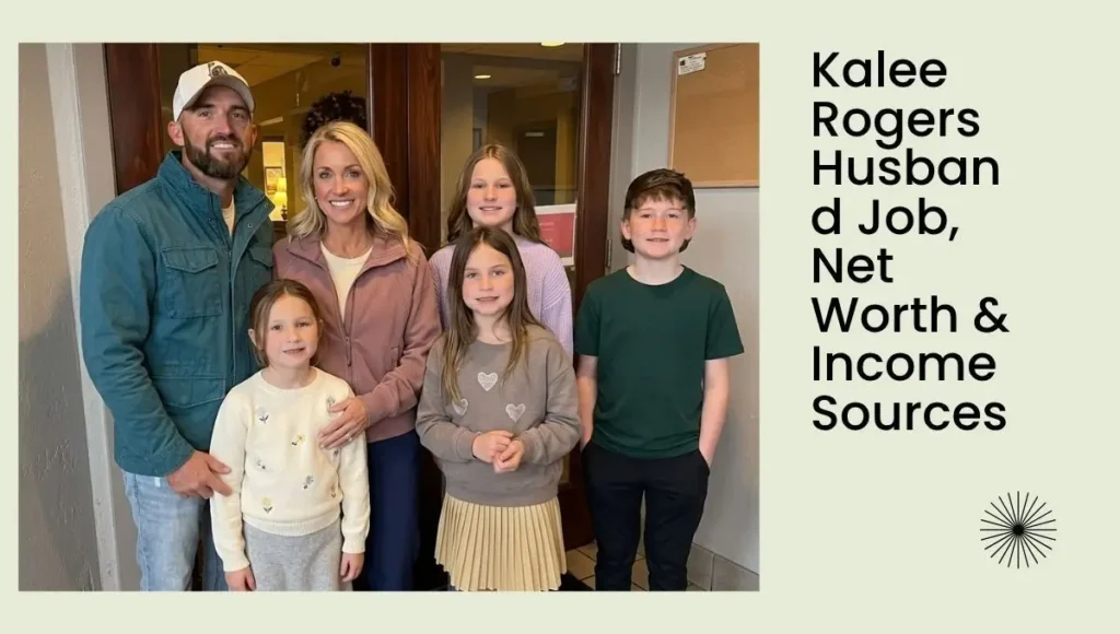 Kalee Rogers Husband Job, Net Worth & Income Sources