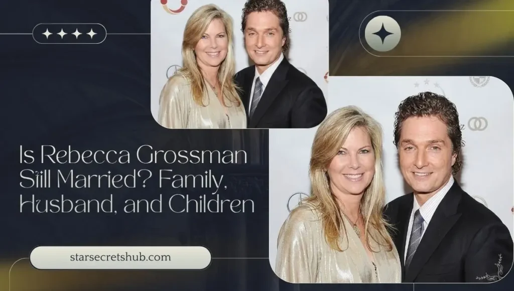 Is Rebecca Grossman Still Married? Family, Husband, and Children