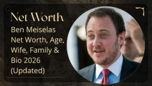 Ben Meiselas Net Worth, Age, Wife, Family & Bio 2026 (Updated)