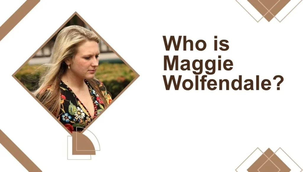 Who is Maggie Wolfendale?