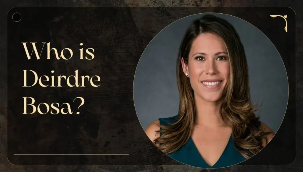 Who is Deirdre Bosa?