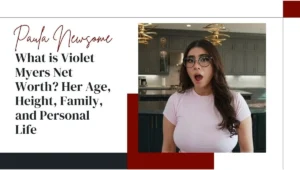 What is Violet Myers Net Worth? Her Age, Height, Family, and Personal Life