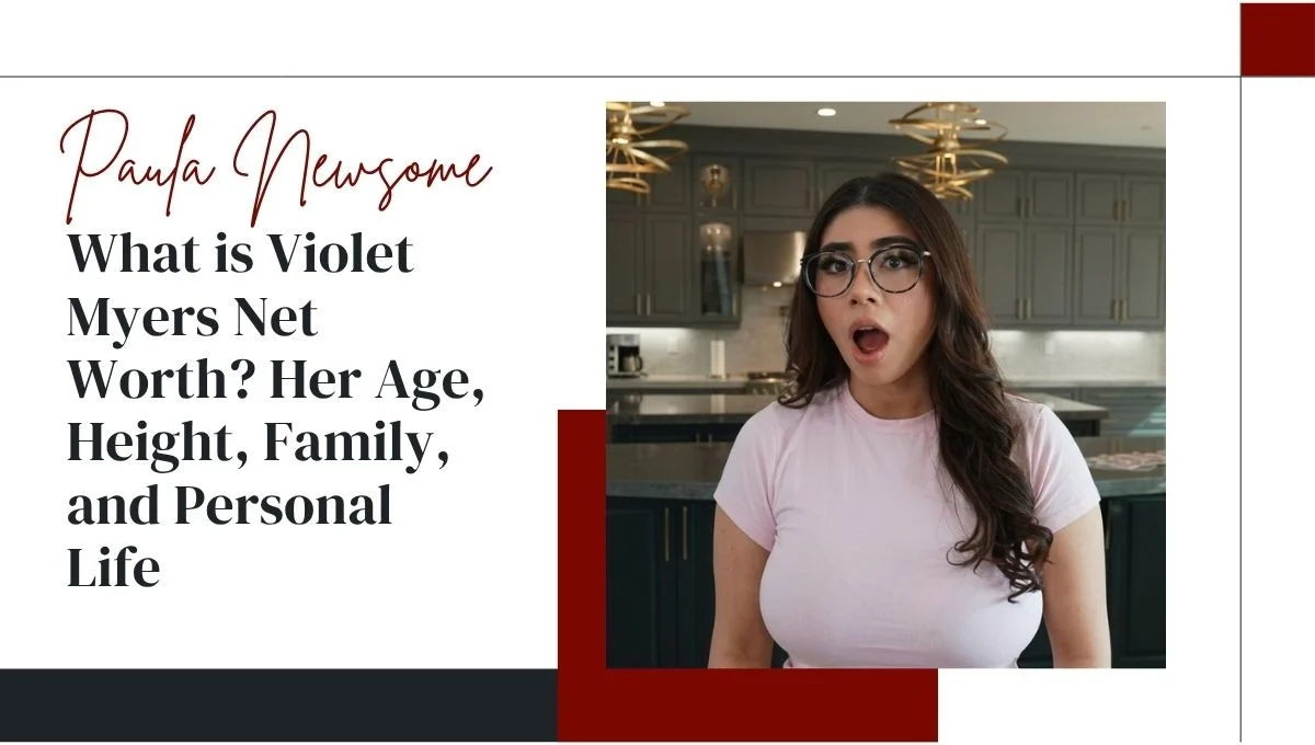 What is Violet Myers Net Worth? Her Age, Height, Family, and Personal Life