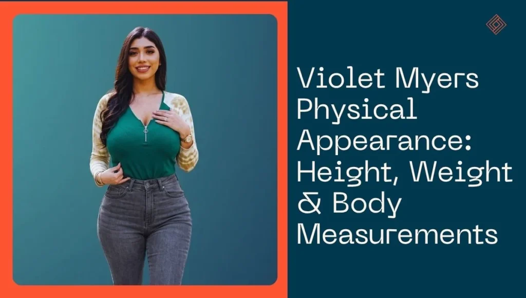 Violet Myers Physical Appearance: Height, Weight & Body Measurements
