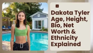 Dakota Tyler Age, Height, Bio, Net Worth & Ethnicity Explained