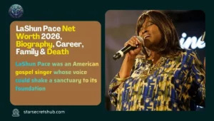 LaShun Pace Net Worth 2026, Biography, Career, Family & Death