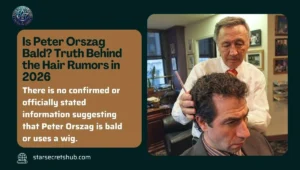 Is Peter Orszag Bald? Truth Behind the Hair Rumors in 2026