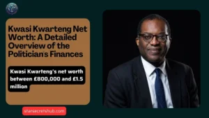 Kwasi Kwarteng Net Worth: A Detailed Overview of the Politician's Finances