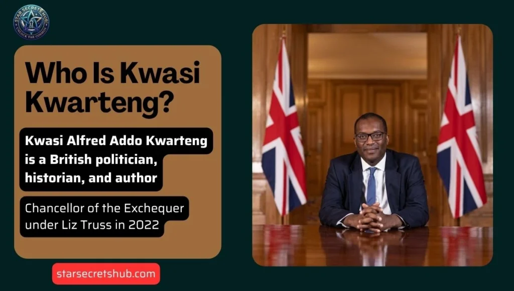 Who Is Kwasi Kwarteng?