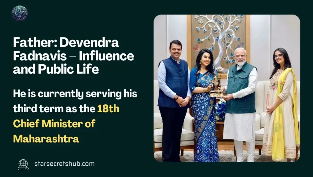 Father: Devendra Fadnavis – Influence and Public Life