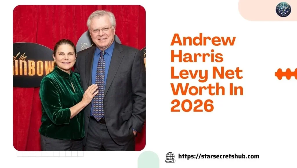 Andrew Harris Levy Net Worth In 2026