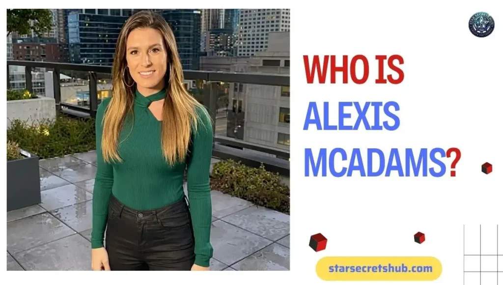 Who Is Alexis McAdams?