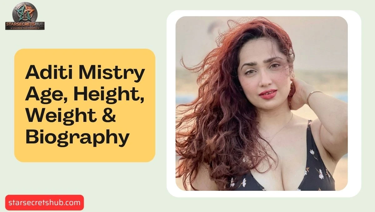 Aditi Mistry Age, Height, Weight & Biography
