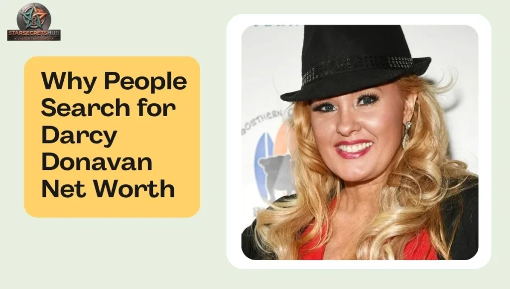 Why People Search for Darcy Donavan Net Worth